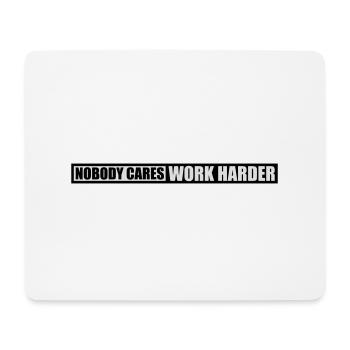 nobody cares work harder - Mousepad (Querformat) - Weiß - Vorne