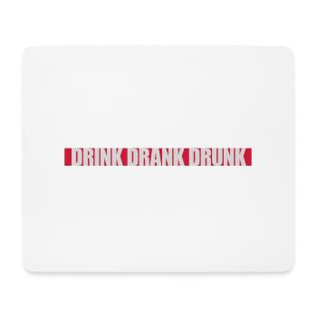 drink drank drunk Zitat - Mousepad (Querformat) - Weiß - Vorne