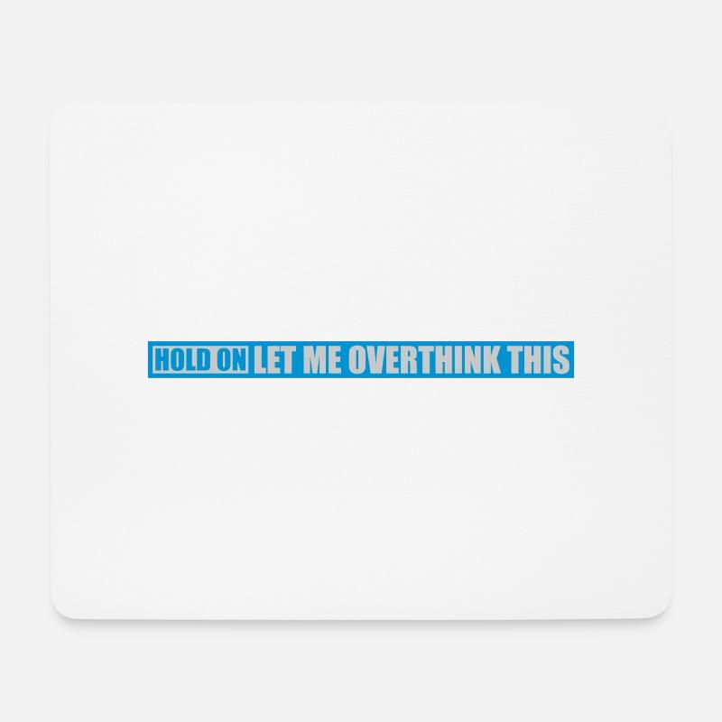 Let me overthink this - Mousepad (Querformat) - Weiß