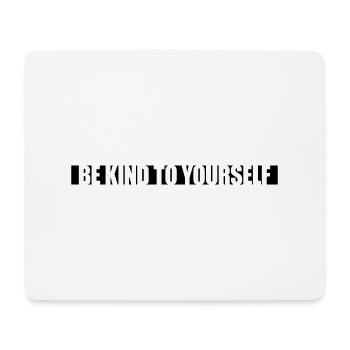 be kind to yourself - Mouse Pad (horizontal) - white - Front
