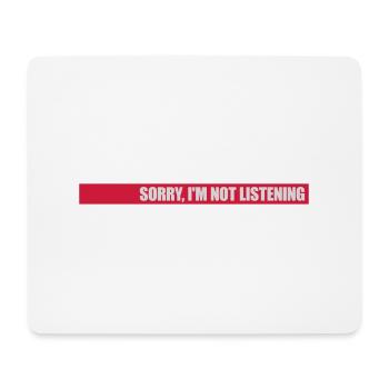 sorry in not listening - Mouse Pad (horizontal) - white - Front