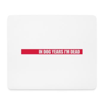 in dog years Dead - Mouse Pad (horizontal) - white - Front
