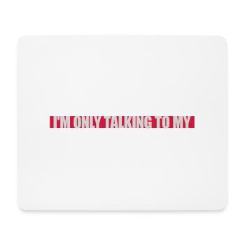 only talking to dog - Mouse Pad (horizontal) - white - Front
