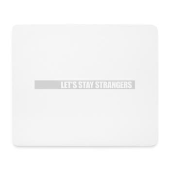 lets stay strangers quote - Mouse Pad (horizontal) - white - Front