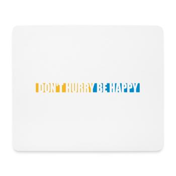 Don't hurry be happy - Mouse Pad (horizontal) - white - Front