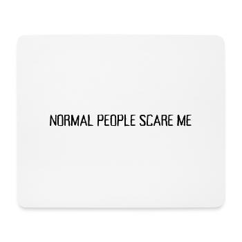 Normal People Scare Me - Mouse Pad (horizontal) - white - Front