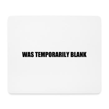 Saying "Was temporarily blank" - Mouse Pad (horizontal) - white - Front