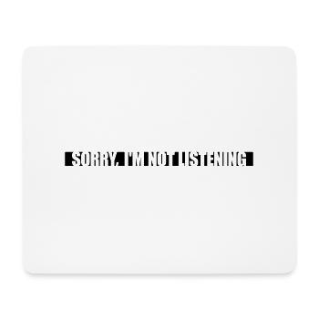 sorry in not listening - Mouse Pad (horizontal) - white - Front