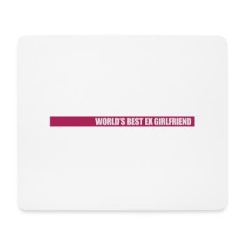 worlds best ex girlfriend - Mousepad (Querformat) - Weiß - Vorne
