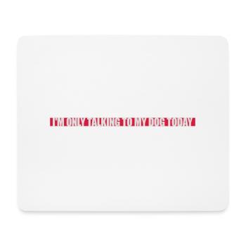 only talking to dog - Mouse Pad (horizontal) - white - Front