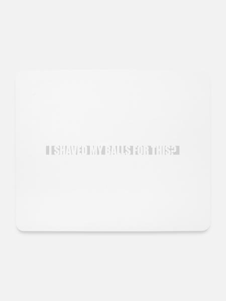 I shaved my balls - Mousepad (Querformat) - Weiß