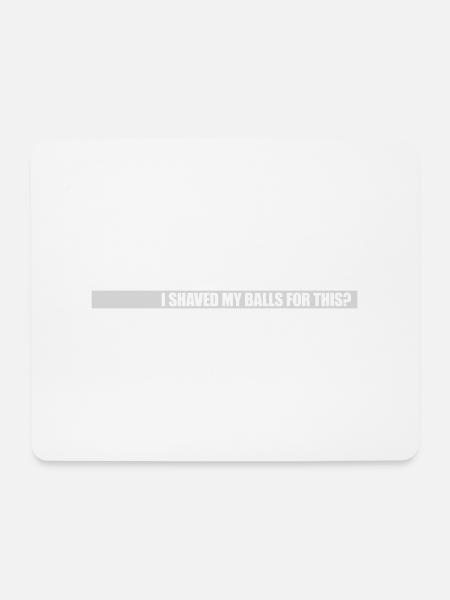 I shaved my balls - Mousepad (Querformat) - Weiß