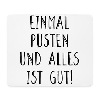 Einmal Pusten Und Alles Ist Gut Humor Fun Geschenk - Mousepad (Querformat) - Weiß - Vorne