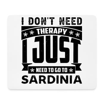 I don't need therapy, I have to go to Sardinia - Mouse Pad (horizontal) - white - Front