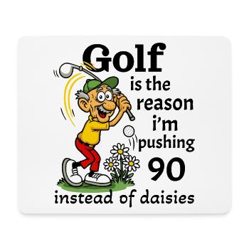 Golf is the reason I'm pushing 90 - Mouse Pad (horizontal) - white - Front