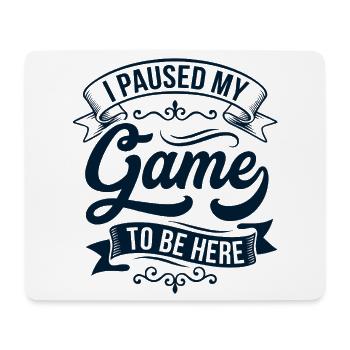 Ich pausierte mein Spiel – Banner - Mousepad (Querformat) - Weiß - Vorne