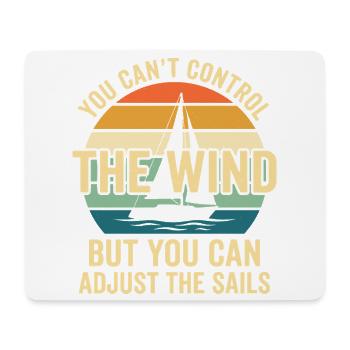 You Can't Control The Wind Sailing Saying - Mouse Pad (horizontal) - white - Front
