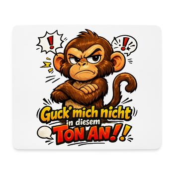 Guck mich nicht in diesem Ton an Äffchen - Mousepad (Querformat) - Weiß - Vorne