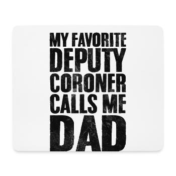 My Favorite Deputy Coroner Calls Me Dad Funny - Mouse Pad (horizontal) - white - Front