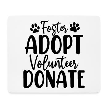 Foster Adopt Volunteer Donate Pet Adopt Animal - Mouse Pad (horizontal) - white - Front