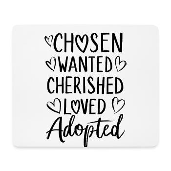 Chosen Wanted Cherished Loved Foster Care Funny - Mouse Pad (horizontal) - white - Front