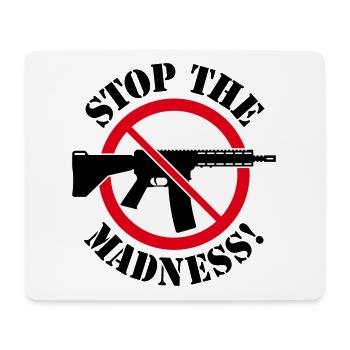 Stop The Madness! (Gun Reform / No Weapons / 3C) - Mouse Pad (horizontal) - white - Front
