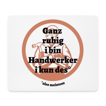 Ganz ruhig ... Handwerker - bayerischer Spruch - Mousepad (Querformat) - Weiß - Vorne