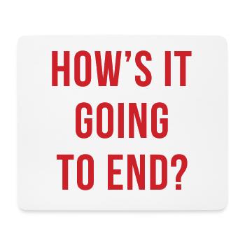 How's It Going To End - Mouse Pad (horizontal) - white - Front