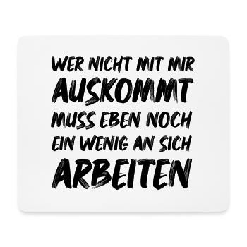 Wer nicht mit mir Auskommt muss an sich Arbeiten - Mousepad (Querformat) - Weiß - Vorne
