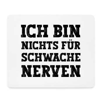 Ich bin nichts für schwache Nerven lustiger Spruch - Mousepad (Querformat) - Weiß - Vorne