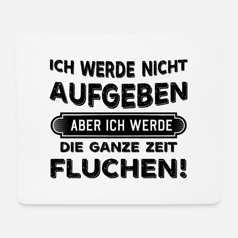 Ich werde nicht aufgeben aber Fluchen Sprüche - Mousepad (Querformat) - Weiß