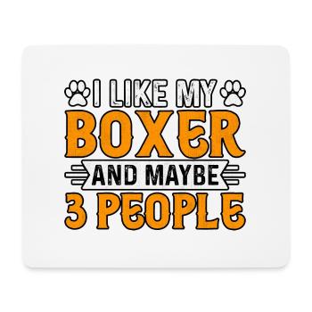 I like my boxer and maybe 3 people - Mouse Pad (horizontal) - white - Front