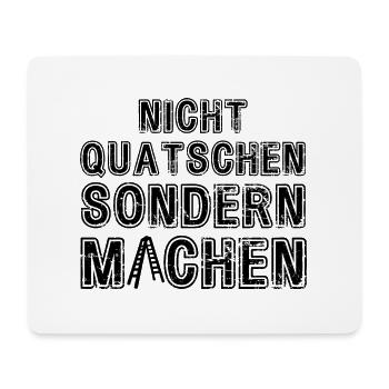 Nicht Quatschen sondern Machen Motivation Spruch - Mousepad (Querformat) - Weiß - Vorne