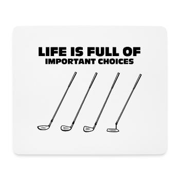 Life is Full of Choises Funny Golf Quotes - Mouse Pad (horizontal) - white - Front