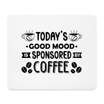 Today's Good your Mood is Sponsored by Coffee - Mousepad (Querformat) - Weiß - Vorne