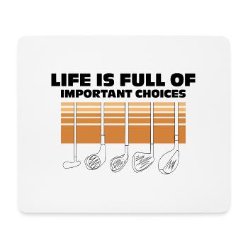 Life is Full of Choises Funny Golf Quotes - Mouse Pad (horizontal) - white - Front