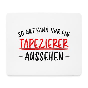 Tapezierer Lustiger Spruch Beruf Tapete Geschenk - Mousepad (Querformat) - Weiß - Vorne