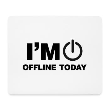 I'm Offline today funny Internet Online Sayings - Mouse Pad (horizontal) - white - Front