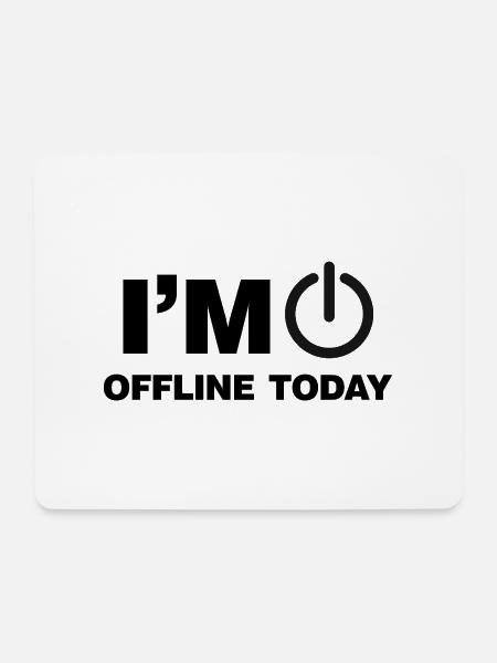 I'm Offline today funny Internet Online Sayings - Mousepad (Querformat) - Weiß