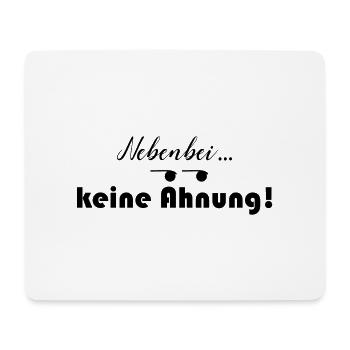 Nebenbei keine Ahnung - Mousepad (Querformat) - Weiß - Vorne