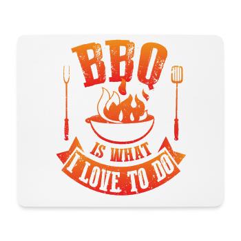 BBQ IS WHAT I LOVE TO DO lustiges Grill Shirt - Mousepad (Querformat) - Weiß - Vorne