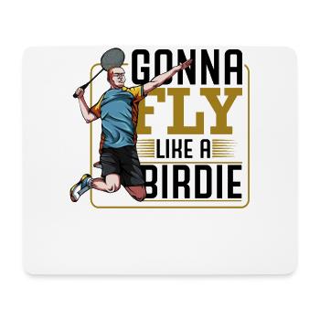 Gonna Fly Like A Birdie Badminton Sayings Gift - Mouse Pad (horizontal) - white - Front