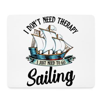I Don‘t Need Therapy I Just Need To Go Sailing - Mousepad (Querformat) - Weiß - Vorne