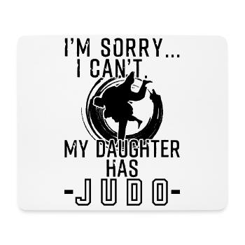 Sorry I Can't My Daughter Has Judo - Mouse Pad (horizontal) - white - Front