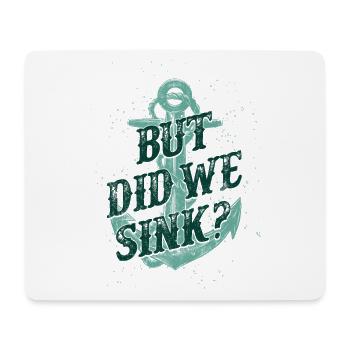 But Did We Sink? Motor Boating Captain - Mousepad (Querformat) - Weiß - Vorne