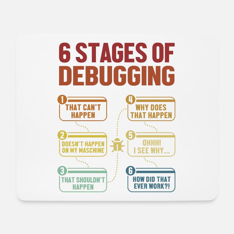 6 Stages of Debugging Softwareingenieur Coder - Mousepad (Querformat) - Weiß