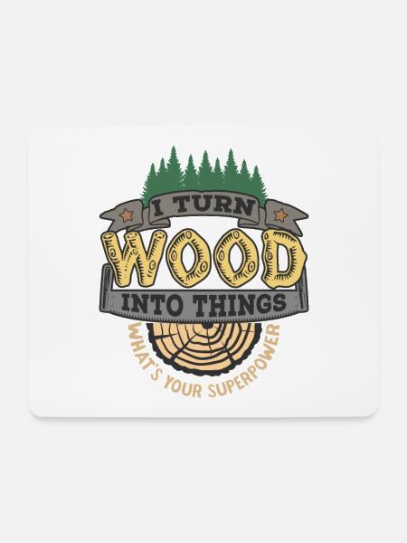 Ich Verwandle Holz In Dinge, Die Deine Supermacht - Mousepad (Querformat) - Weiß