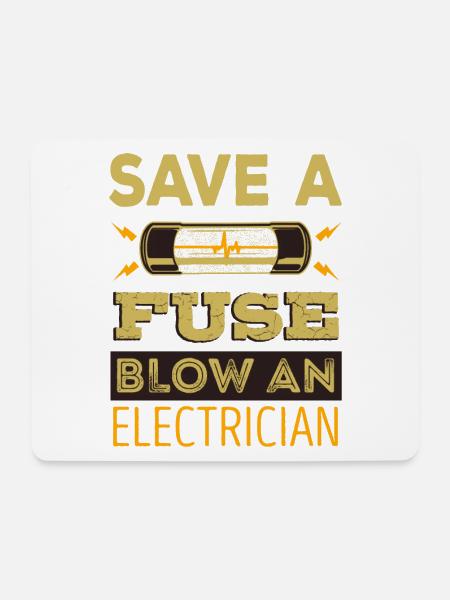 Save A Fuse Blow An Electrician - Mousepad (Querformat) - Weiß