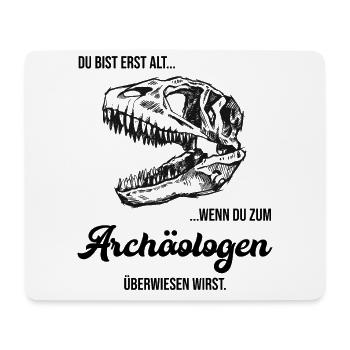 Du bist erst alt wenn du zum Archäologen Spruch - Mousepad (Querformat) - Weiß - Vorne