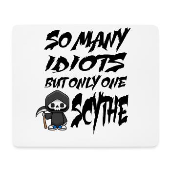 Sensenmann - So many Idiots but only one Scythe - Mouse Pad (horizontal) - white - Front